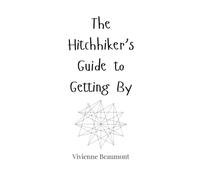 The Hitchhiker’s Guide to Getting By