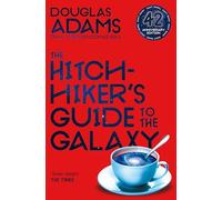 The Hitchhiker's Guide to the Galaxy: The 42nd Anniversary Edition of Douglas Adams's International Bestseller (The hitchhiker's guide to the galaxy, 1)