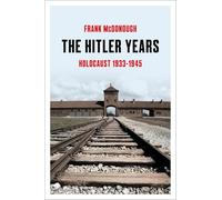 The Hitler Years: Holocaust 1933-1945