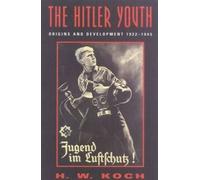 [(The Hitler Youth: Origins and Development, 1922-1945)] [Author: H.W. Koch] published on (September, 2000)