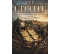 The Hittite: The Unfinished Testament of Uriah (Biblical Memoirs)
