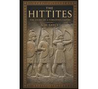 The Hittites: The Story of a Forgotten Empire
