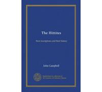 The Hittites (v.02): their inscriptions and their history