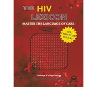 The HIV Lexicon Volume 3: 100 Puzzles to Master the Language of Care