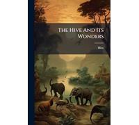 The Hive And Its Wonders