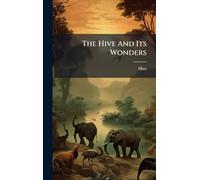 The Hive And Its Wonders