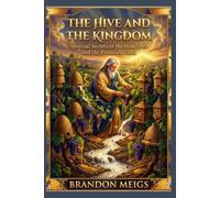 The Hive and the Kingdom: Spiritual Secrets of the Honeybee and the Promised Land