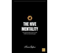 The Hive Mentality: A Step-by-Step Workbook to Reach $150K Per Year as a Real Estate Agent