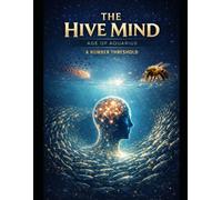 The Hive Mind: A Number Threshold: Critical Mass Reached (The Hive Mind: A Resonance in the Age of Aquarius)