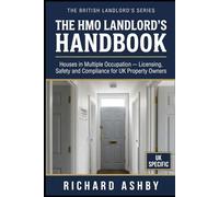 The HMO Landlord's Handbook: Houses in Multiple Occupation - Licensing, Safety and Compliance for UK Property Owners (The British Landlord’s Series)