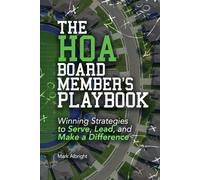 The HOA Board Member’s Playbook: Winning Strategies to Serve, Lead, and Make a Difference