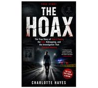 The Hoax: The True Story of Sherri Papini, the Fake Kidnapping, and the Investigation That Shocked America