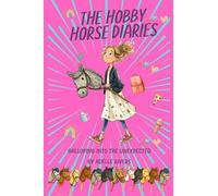 The Hobby Horse Diaries - Galloping into the unexpected: BFFs, Laughs, Drama and a Hobby Horse? Uplifting and funny.: 1