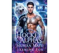 The Hockey Alpha's Human Mate: A Forced Proximity One-Night-Stand Sports Shifter Romance