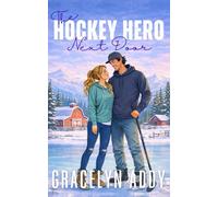 The Hockey Hero Next Door: A Sweet Opposites Attract Small Town Romance