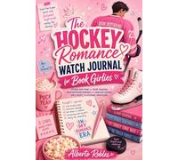 The Hockey Romance Watch Journal for Book Girlies: Episode Reactions, Trope Tracking, Book Boyfriend Rankings, Red Flags, Green Flags, Romance Bingo, and Girls’ Night Fun