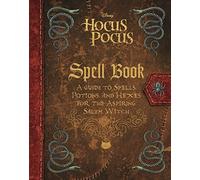 The Hocus Pocus Spell Book: A Guide to Spells, Potions, and Hexes for the Aspiring Salem Witch (edición en inglés)