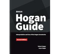 The Hogan Guide: Interpretation and Use of the Hogan Inventories: Interpretation and Use of the Hogan Inventories: Interpretation and Use of the Hogan Inventories