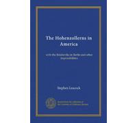 The Hohenzollerns in America (Vol-1): with the Bolsheviks in Berlin and other impossibilities