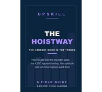 The Hoistway: How to Get Into the Elevator Trade - the IUEC Apprenticeship, the Aptitude Test, and the Highest-Paid Door in Construction (A Field Guide)