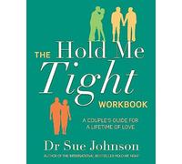 The Hold Me Tight Workbook: A Couple's Guide For a Lifetime of Love