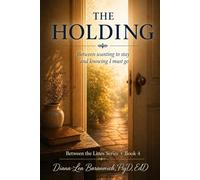 The Holding: Between wanting to stay and knowing I should go: 4 (Between the Lines)