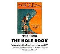 THE HOLE BOOK "avvicinati al buco, cosa vedi?": La nuova versione del libro di Peter Newell "Il Libro del Buco"