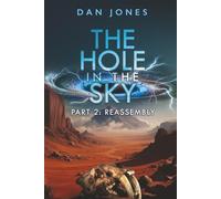 The Hole In The Sky, Part Two: Reassembly: The brutal conclusion to the thrilling cyberpunk science fiction duology