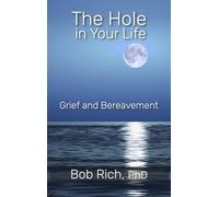 The Hole in Your Life: Grief and Bereavement