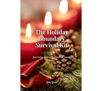 The Holiday Boundary Survival Kit: Surviving gatherings without losing peace