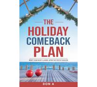 The Holiday Comeback Plan: Reset Your Body & Mind After the Festive Season (The Complete Holiday Health System: 3 Steps to a Happier, Healthier You from November to January)