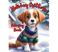 The Holiday Critters Coloring Book: A Festive and Relaxing Adult Coloring Book Featuring Cute Animals, Whimsical Winter Scenes, and Cozy Christmas ... Relief (Serenity Scenes Coloring Collection)