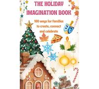 The Holiday Imagination Book: Fun and Meaningful Holiday Activities for Kids and Families: A Keepsake for All Traditions (Imagination Activity Book)