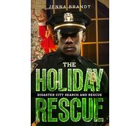 The Holiday Rescue: A K9 Handler Christmas Romance: 2 (Disaster City Search and Rescue Novellas)