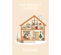 The Holiday Savings Planner: A Family Budget & Gift Organizer: Manage Holiday Stress Solo, Keep Kids Happy, and Build a Debt-Free Season