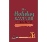 The Holiday Savings Planner: A Family Budget & Gift Organizer: Track Black Friday Deals, Manage Christmas Spending, and Create a Debt-Free Holiday