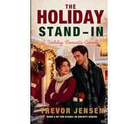 The Holiday Stand-In: A Holiday Romantic Comedy: 4 (The Stand-In Society)