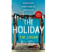 The Holiday: The utterly unmissable, gripping summer thriller, guaranteed to keep you glued to your deckchair