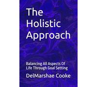 The Holistic Approach: Balancing All Aspects Of Life Through Goal Setting