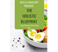The Holistic Blueprint: Yoga, Fitness, and Nourishing Diets