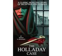 The Holladay Case: A Classic Detective Story of Deception and Intrigue