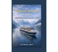 The Holland America Insider: Everything the Brochure Never Tells You