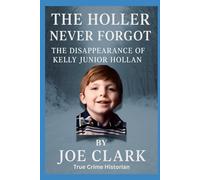 The Holler Never Forgot: The Disappearance of Kelly Junior Hollan