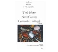 The Hollister North Carolina Community Cookbook: It's Tried, It's True, It's What We Do
