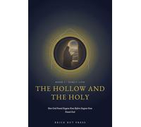 The Hollow and the Holy: How God Found Eugene Rose Before Eugene Rose Found God: 1 (The Monk of Platina: A Life in Three Books)