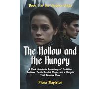 The Hollow and the Hungry: A Dark Academia Romantasy of Forbidden Archives, Death-Touched Magic, and a Bargain That Becomes More (The Vespera Saga)