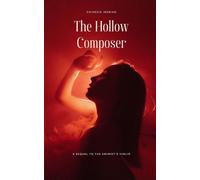 THE HOLLOW COMPOSER: A Sequel to The Animist’s Violin (The Animist's Violin: Music, Obsession, and Shadows)