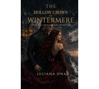 The Hollow Crown of Wintermere: A Billionaire Romance of Betrayal, Blood Oaths, and Forbidden Desire