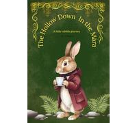 The Hollow Down In The Māra: A Little Rabbits Journey (Magical Garden)