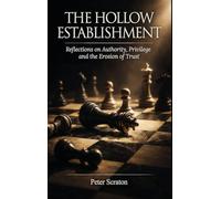 The Hollow Establishment: Reflections on Authority, Privilege and The Erosion of Trust